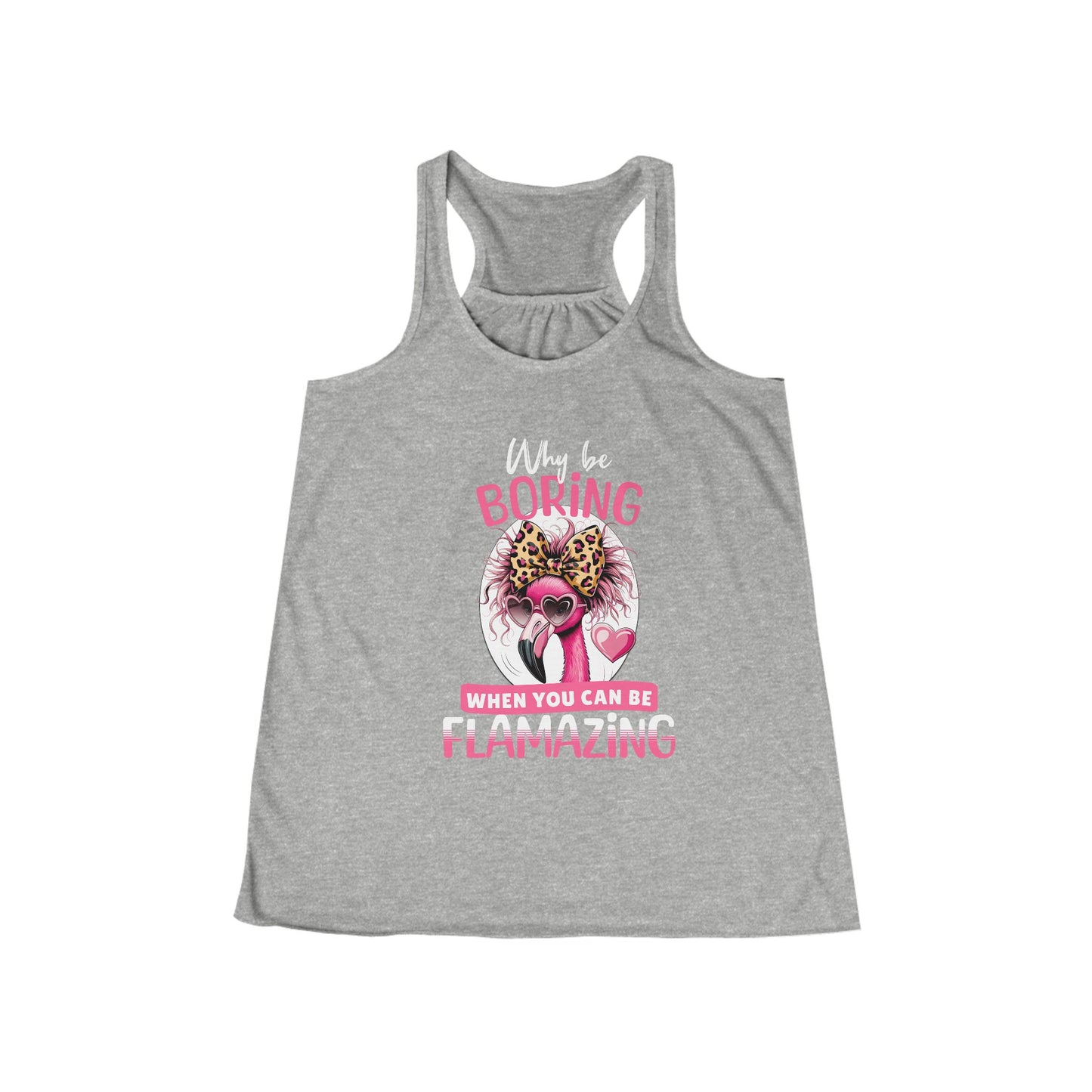 Flamazing Attitude – Sassy Flamingo Women's Flowing Racerback Tank - 'Why Be Boring When You Can Be Flamazing?'