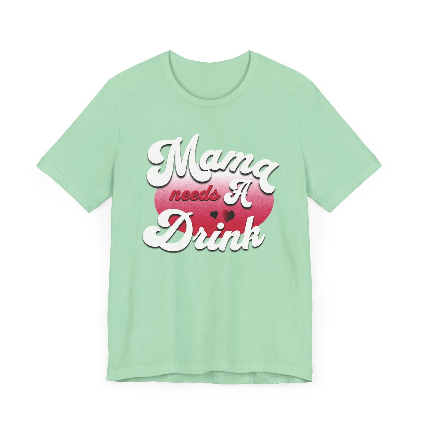Mama Needs A Drink Unisex Jersey Tee