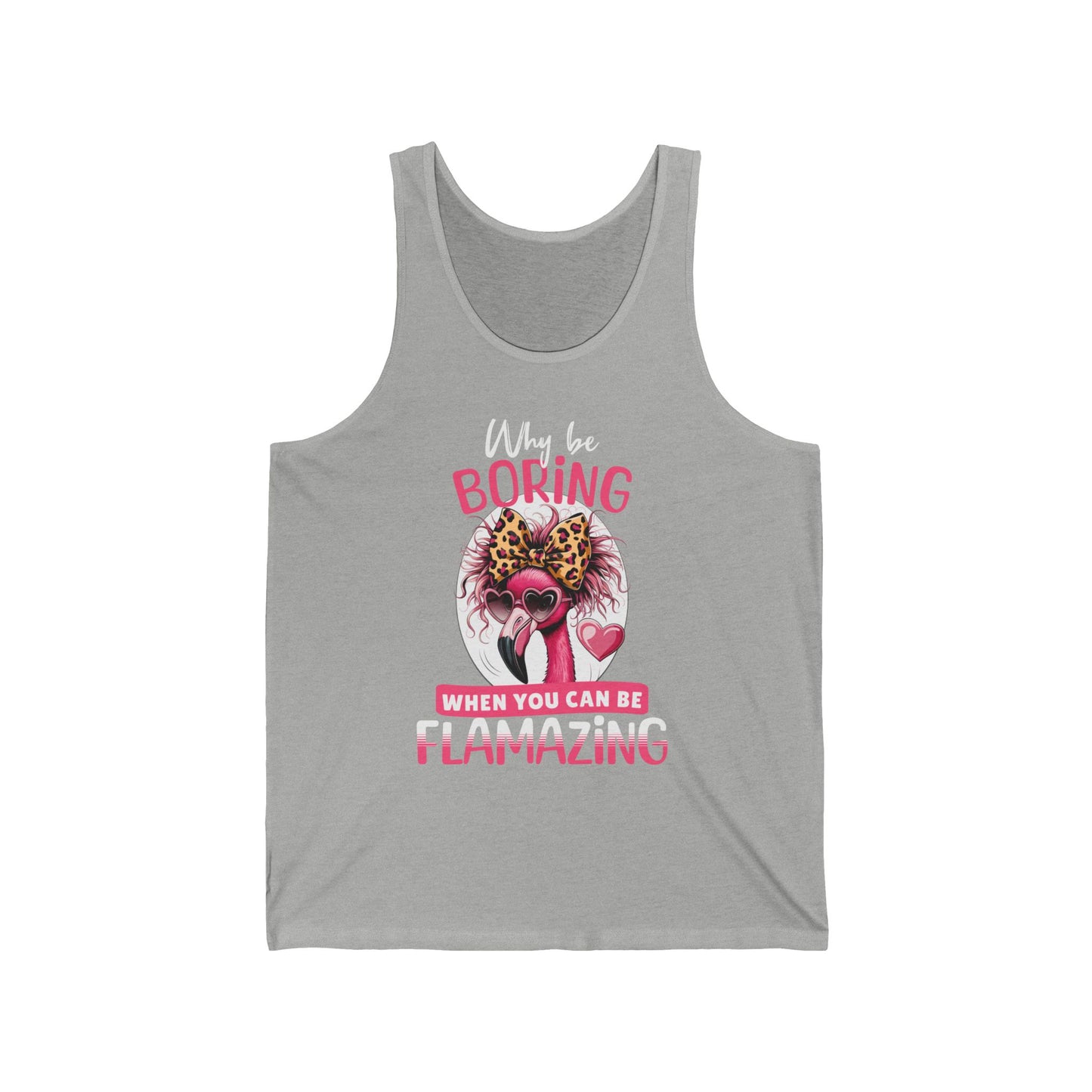 Flamazingly Fun Unisex Jersey Tank - Why Be Boring Design