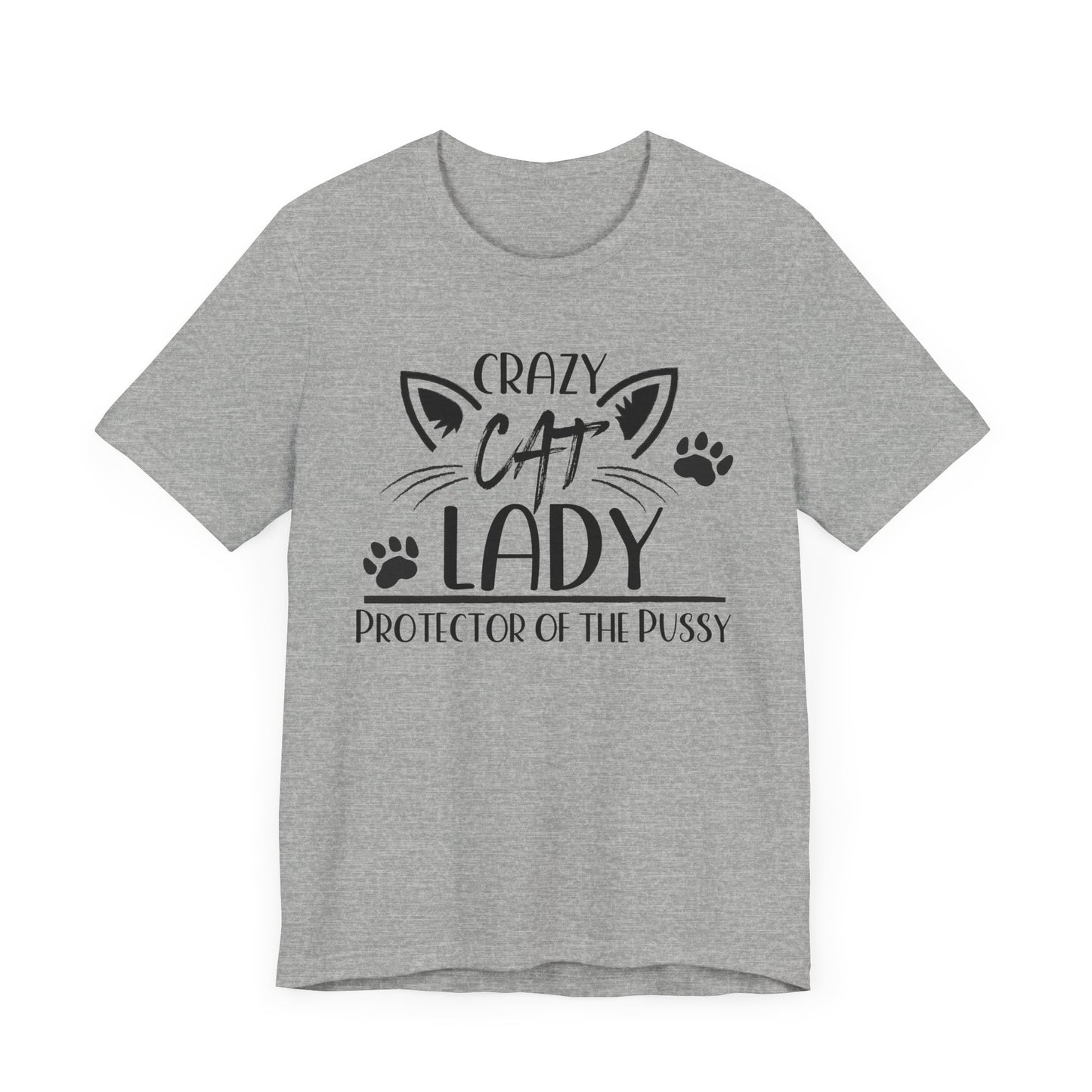 Crazy Cat Lady – Official Protector of the Pussy Unisex T-shirt