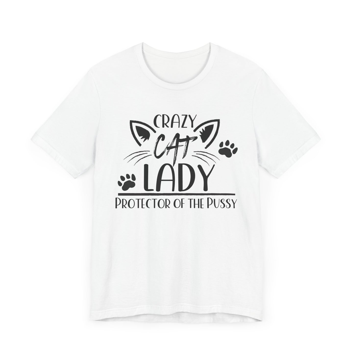 Crazy Cat Lady – Official Protector of the Pussy Unisex T-shirt