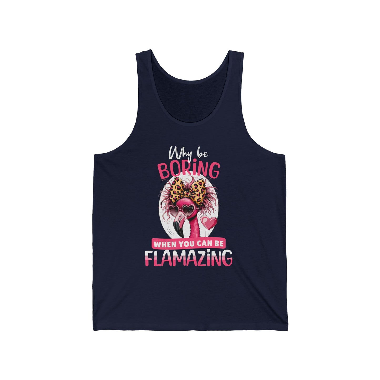 Flamazingly Fun Unisex Jersey Tank - Why Be Boring Design