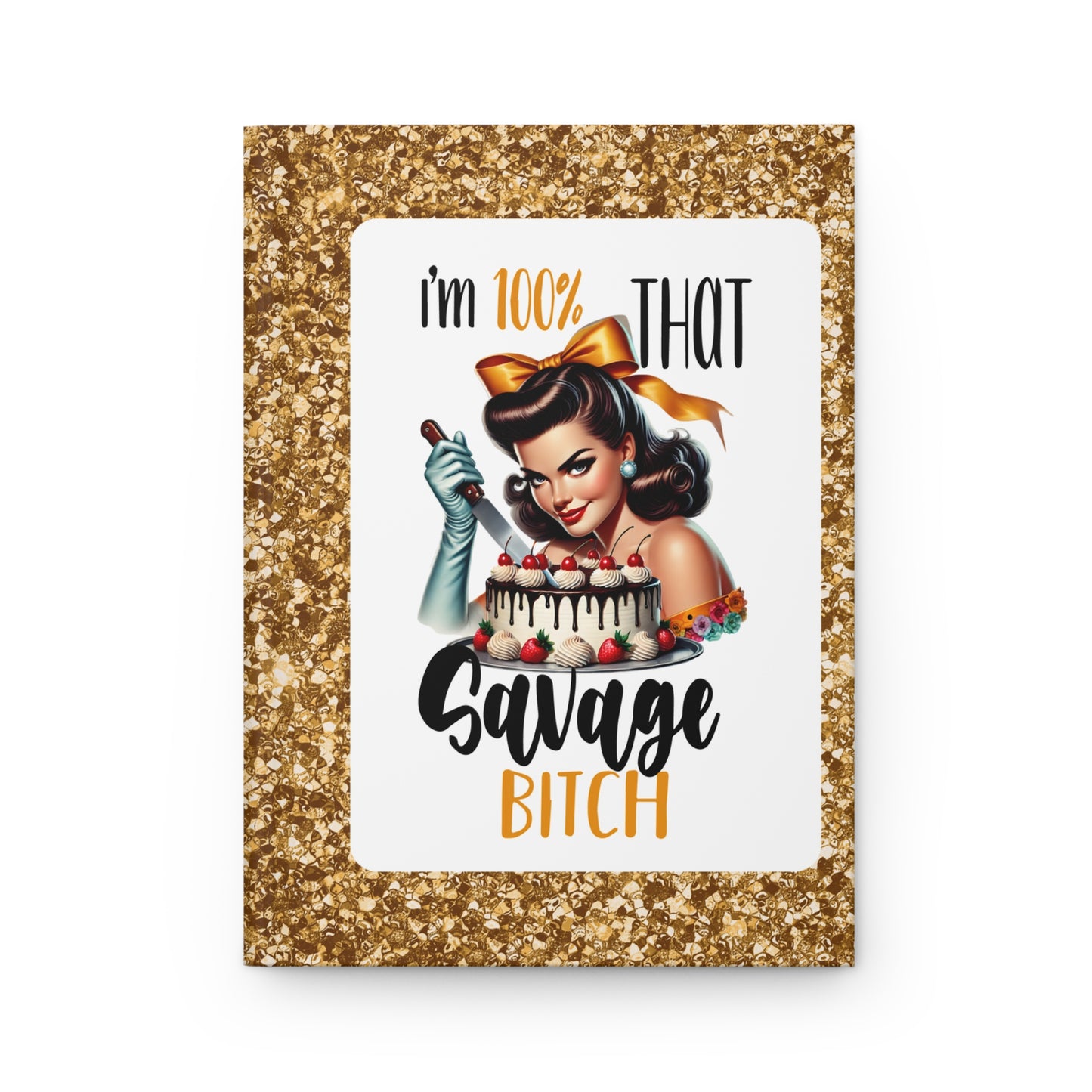 Bold & Edgy Journal - I'm 100% THAT Savage Bitch - lined journal