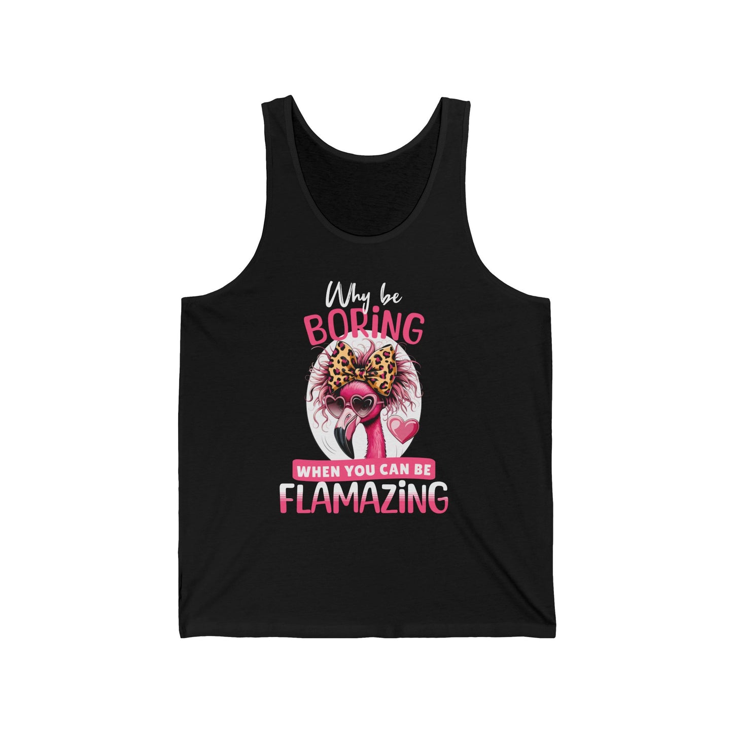 Flamazingly Fun Unisex Jersey Tank - Why Be Boring Design