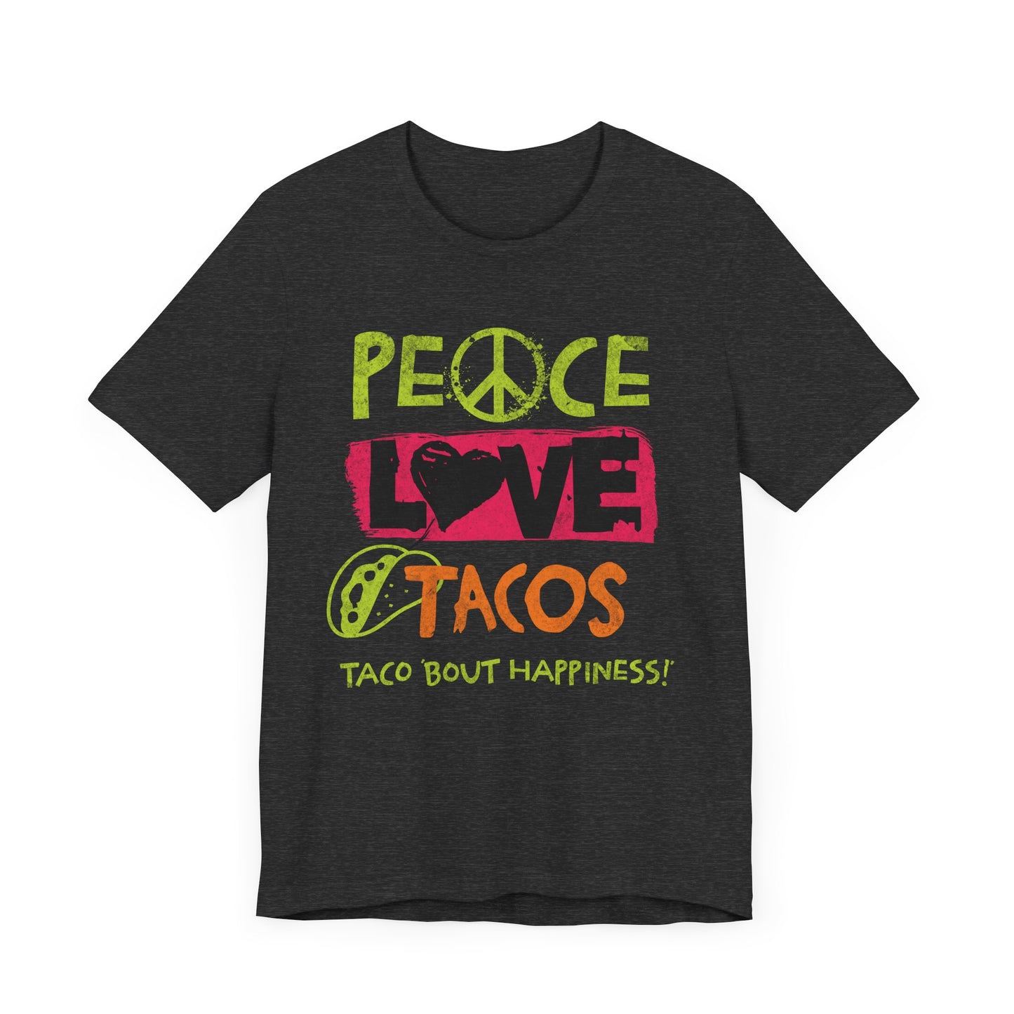 Peace Love Tacos - Talk about Happiness Unisex T-Shirt