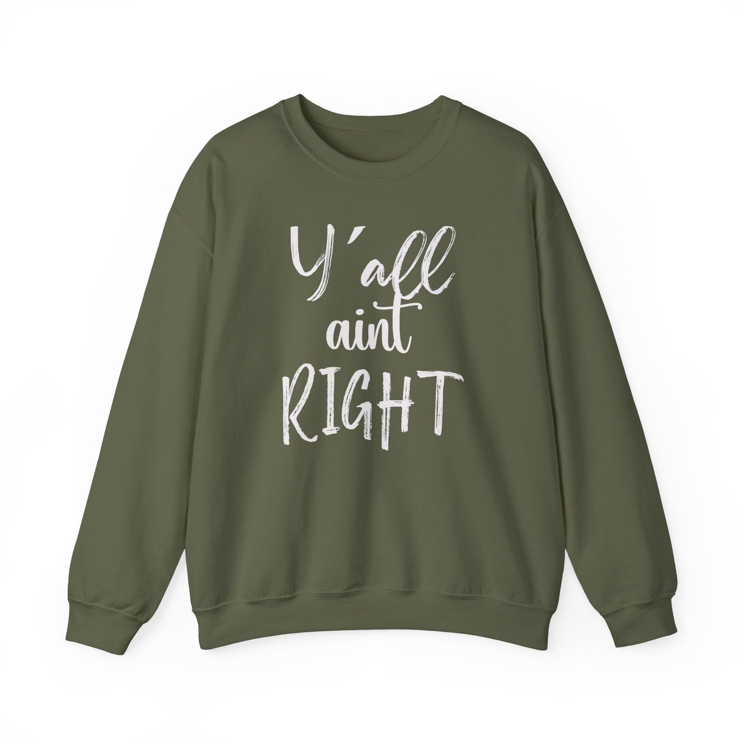 Y'all a'int Right funny Southern Style Sweatshirt