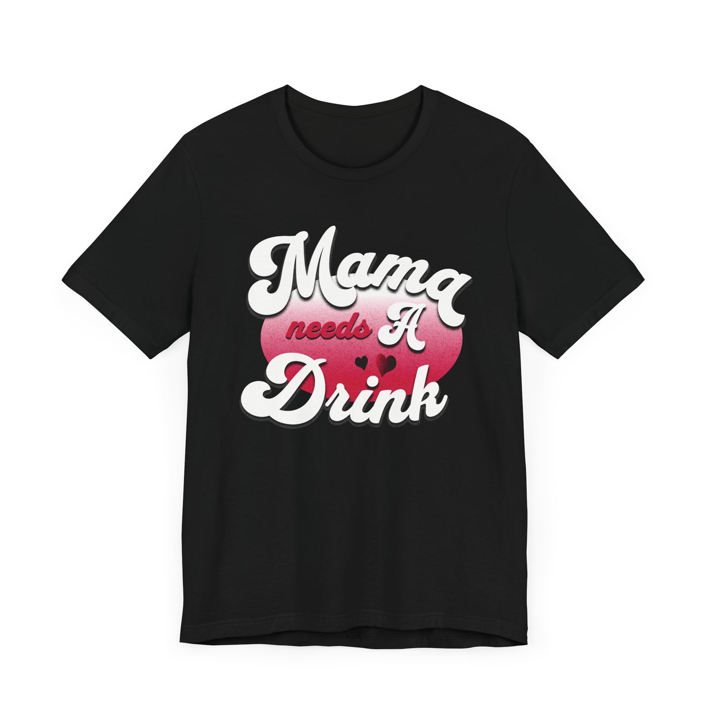 Mama Needs A Drink Unisex Jersey Tee