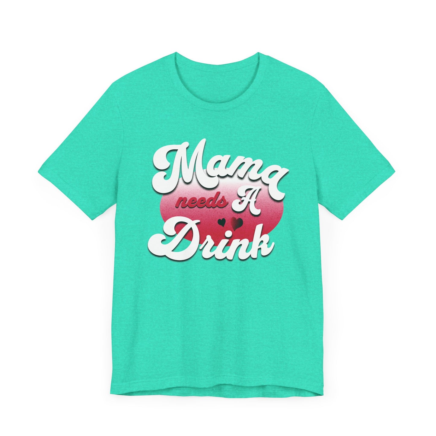 Mama Needs A Drink Unisex Jersey Tee