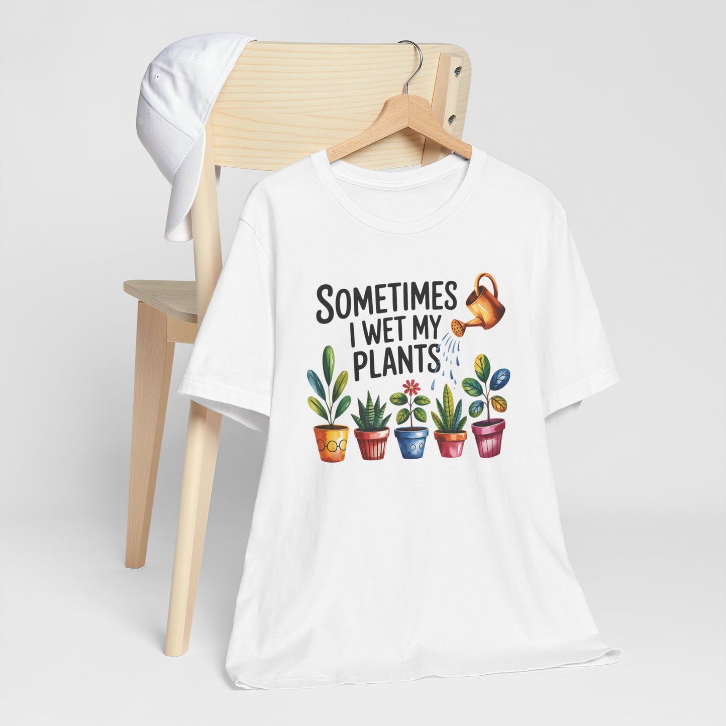 Sometimes I Wet My Plants T-Shirt - Fun Plant Lover Tee