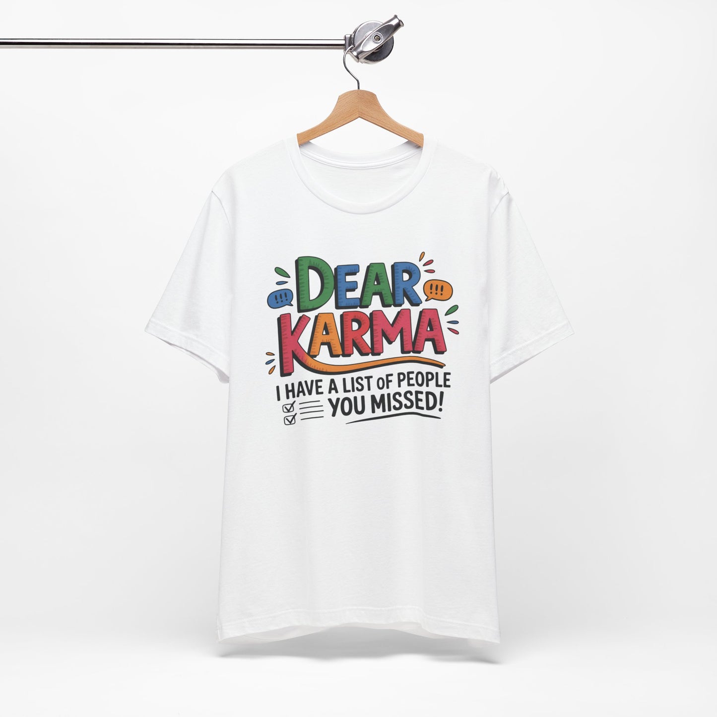 Dear Karma – You Missed a Few... I’ve Got the List sarcastic T-Shirt