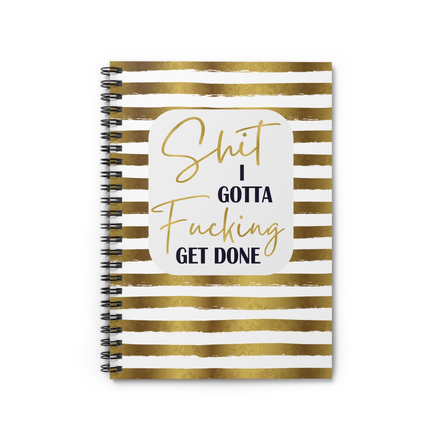Novelty and Edgy spiral Notebook - Shit I gotta fucking Get done - Ruled Line