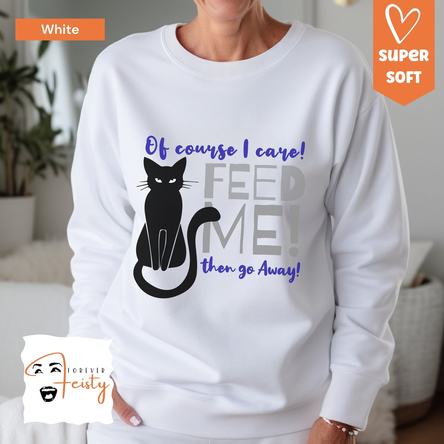Cat Lover Sweatshirt that says "Feed Me, then go away!"