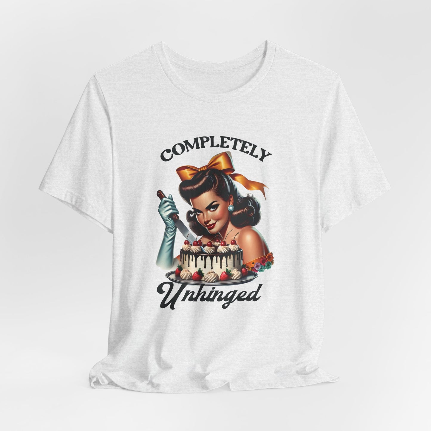 Retro housewife - "Completely Unhinged" T-Shirt