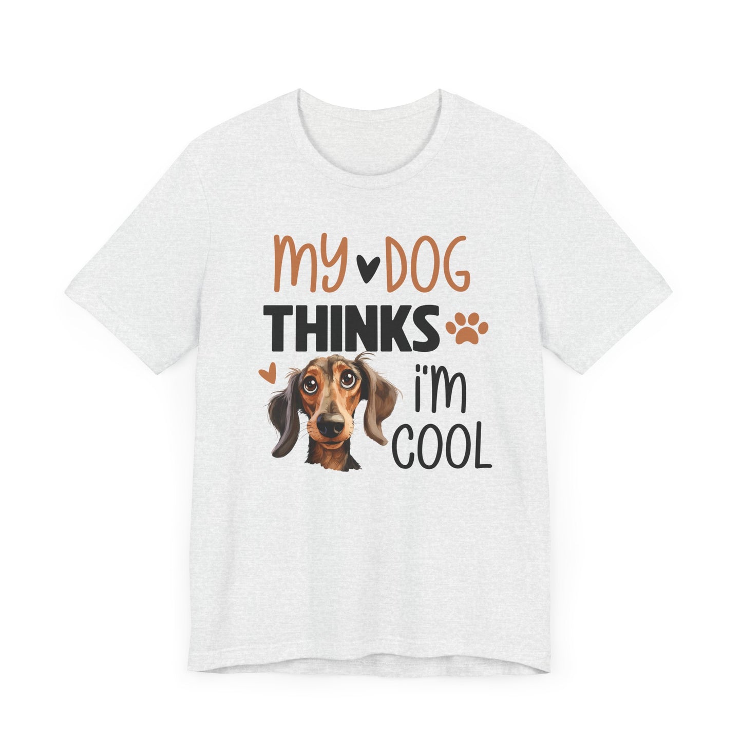 My Dog thinks I'm Cool t-shirt