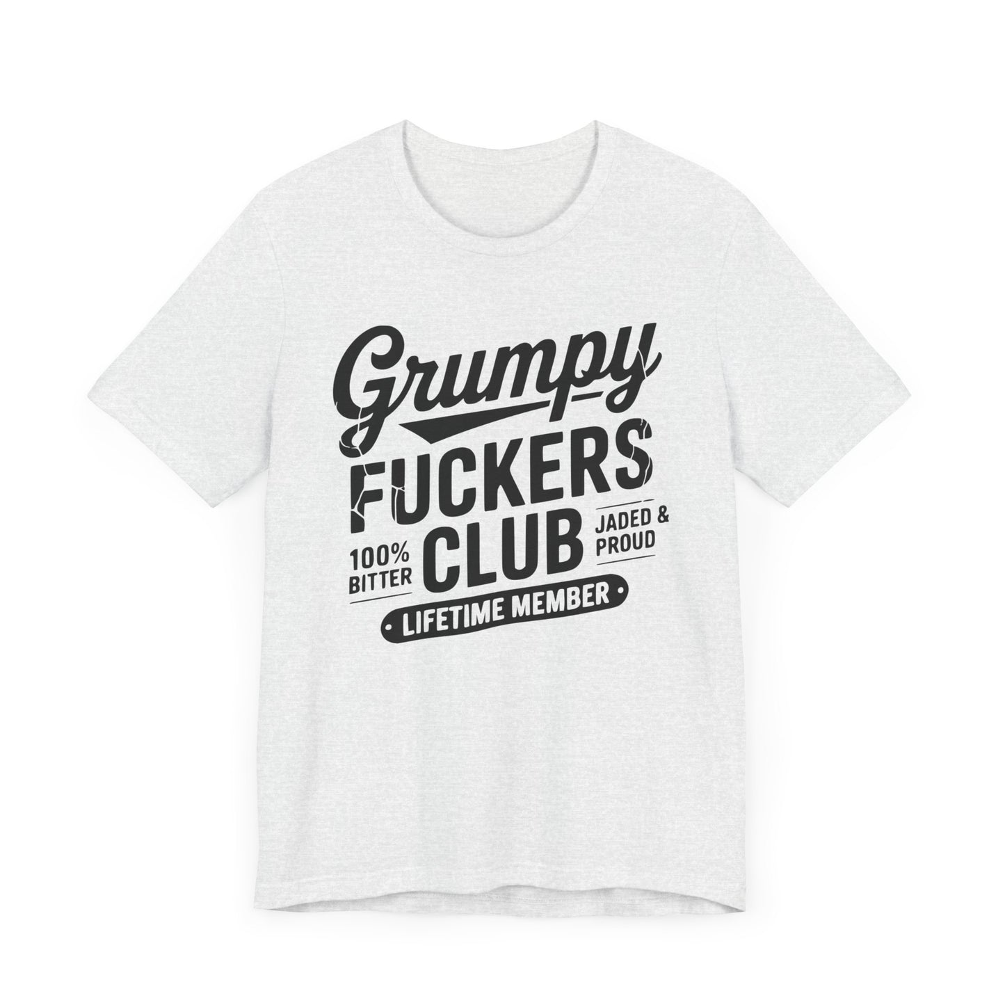 Grumpy Fuckers Club – Lifetime Member Unisex T-Shirt