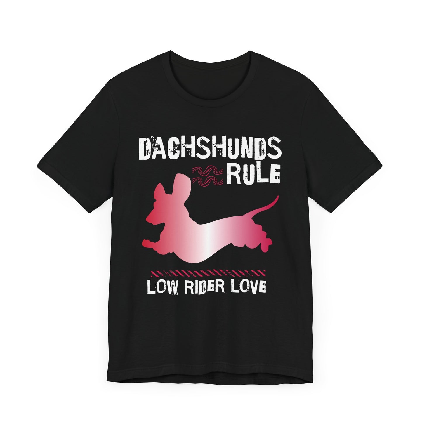 Dachshunds Rule – Spreading Low Rider Love Unisex T-shirt