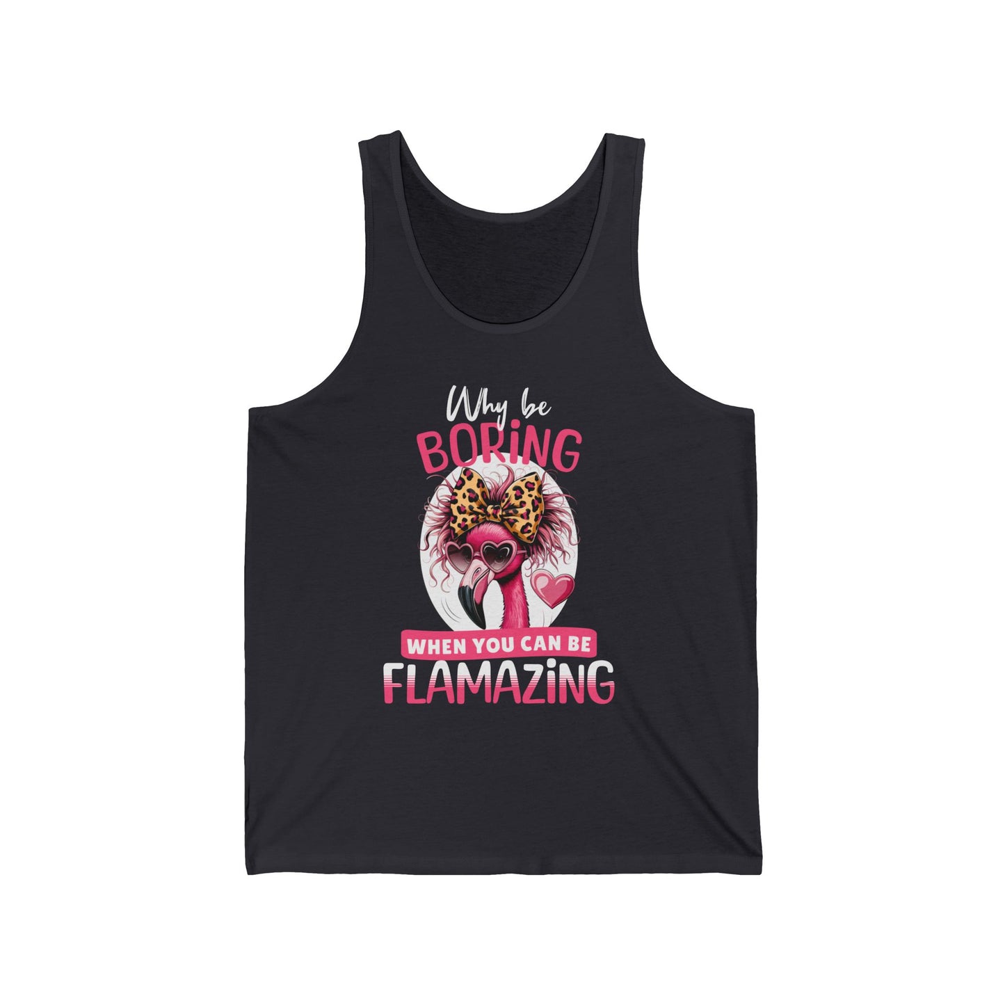 Flamazingly Fun Unisex Jersey Tank - Why Be Boring Design