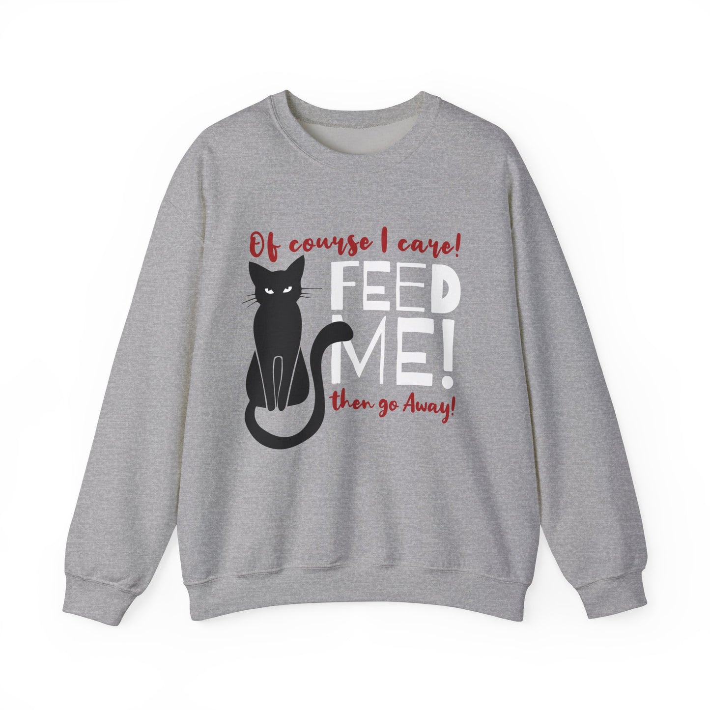 Cat Lover Sweatshirt that says "Feed Me, then go away!"