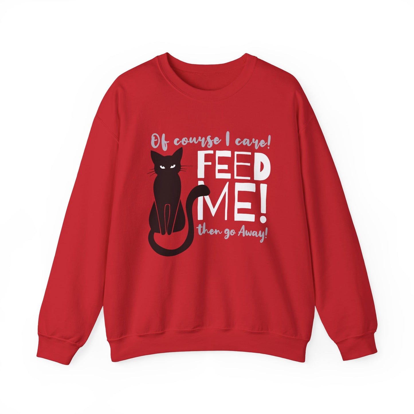 Cat Lover Sweatshirt that says "Feed Me, then go away!"