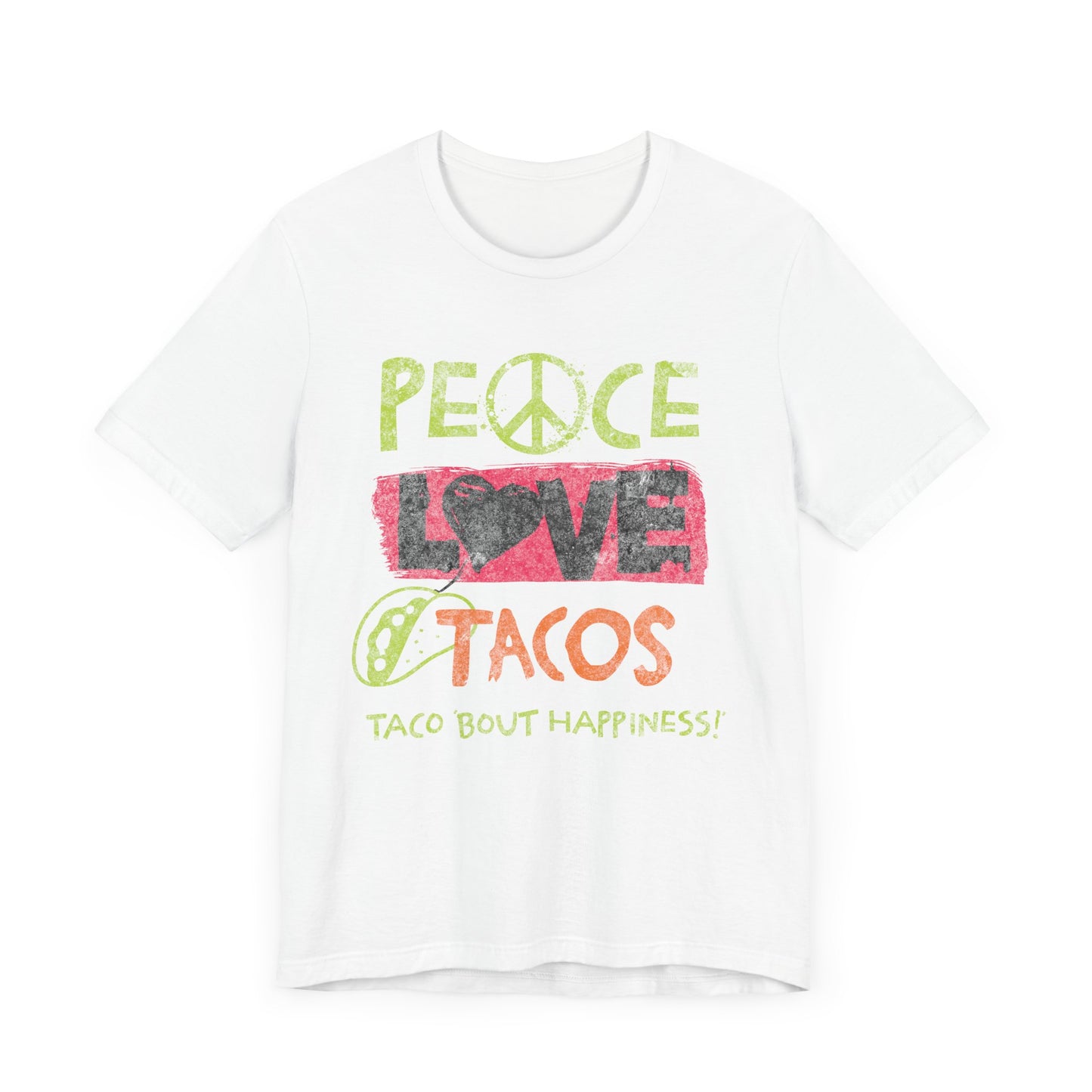 Peace Love Tacos - Talk about Happiness Unisex T-Shirt