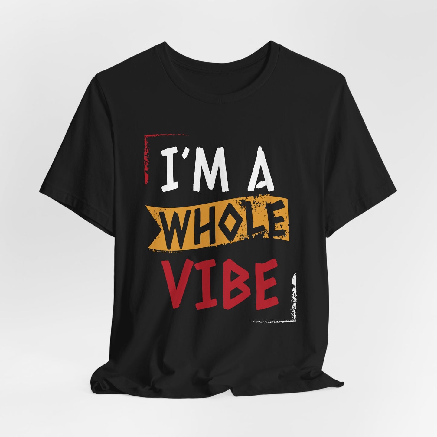 I'm a Whole Vibe Unisex Sassy T-Shirt