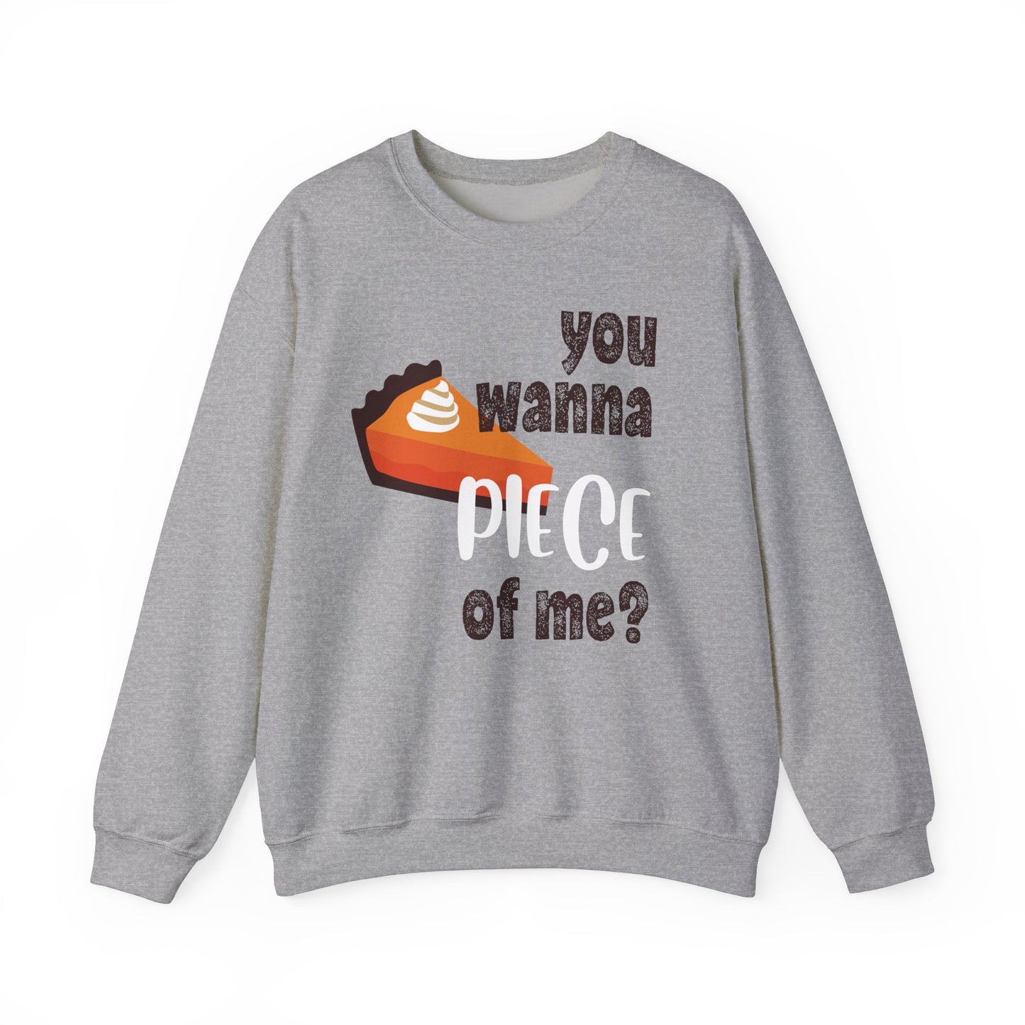 You want a Piece of Me - Thanksgiving Sweatshirt