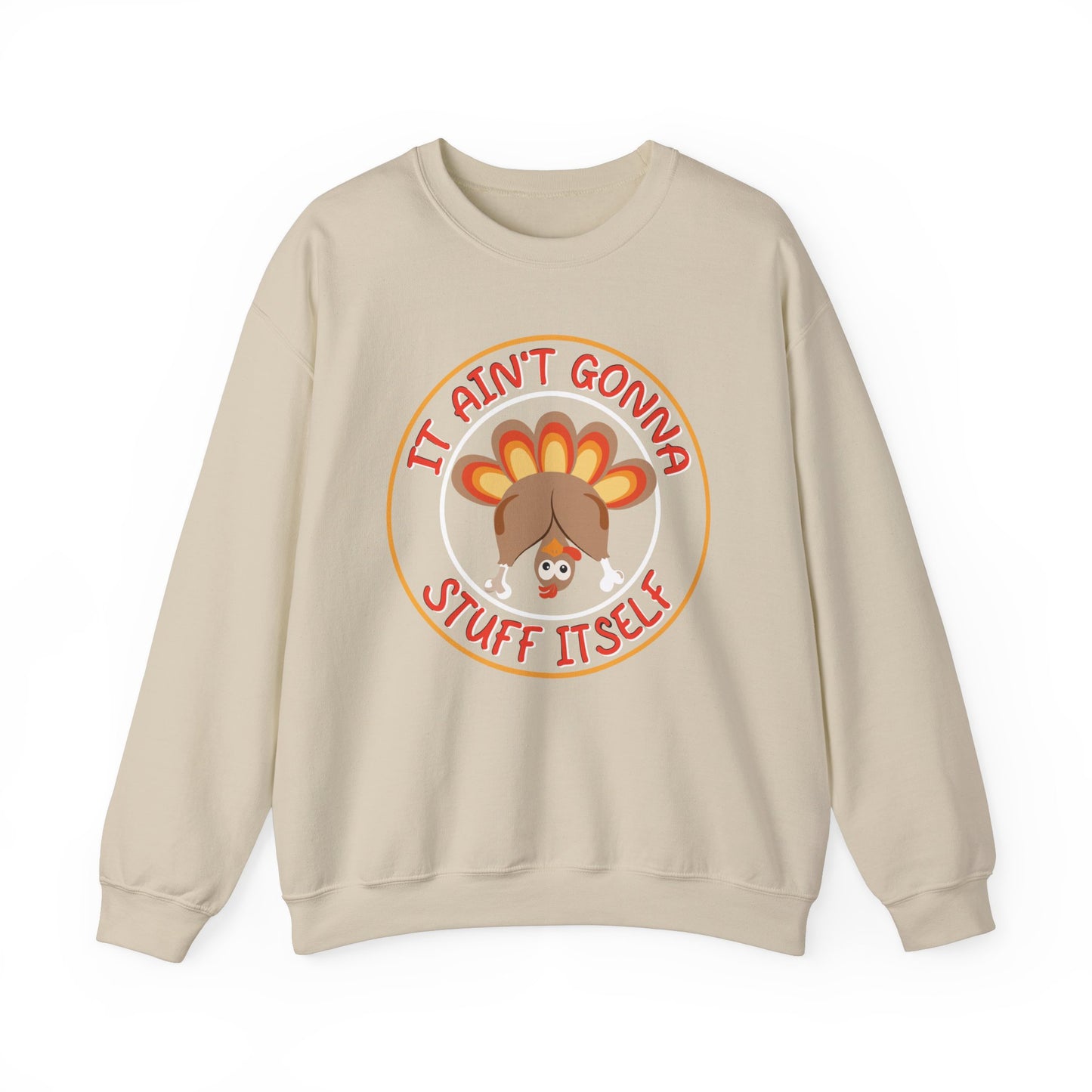 It a'int Gonna Stuff Itself funny Thanksgiving Sweatshirt