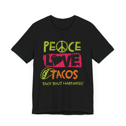 Peace Love Tacos - Talk about Happiness Unisex T-Shirt