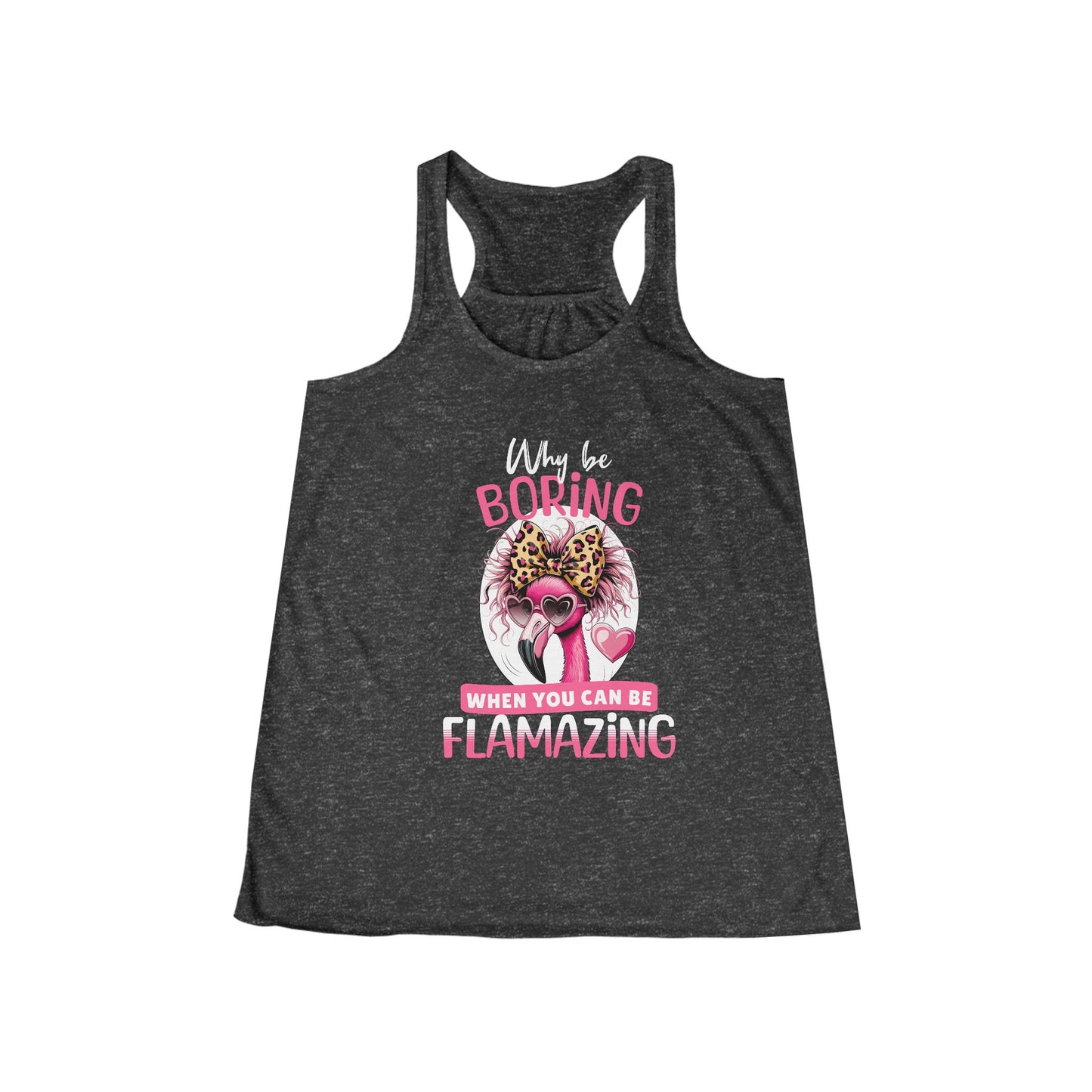 Flamazing Attitude – Sassy Flamingo Women's Flowing Racerback Tank - 'Why Be Boring When You Can Be Flamazing?'