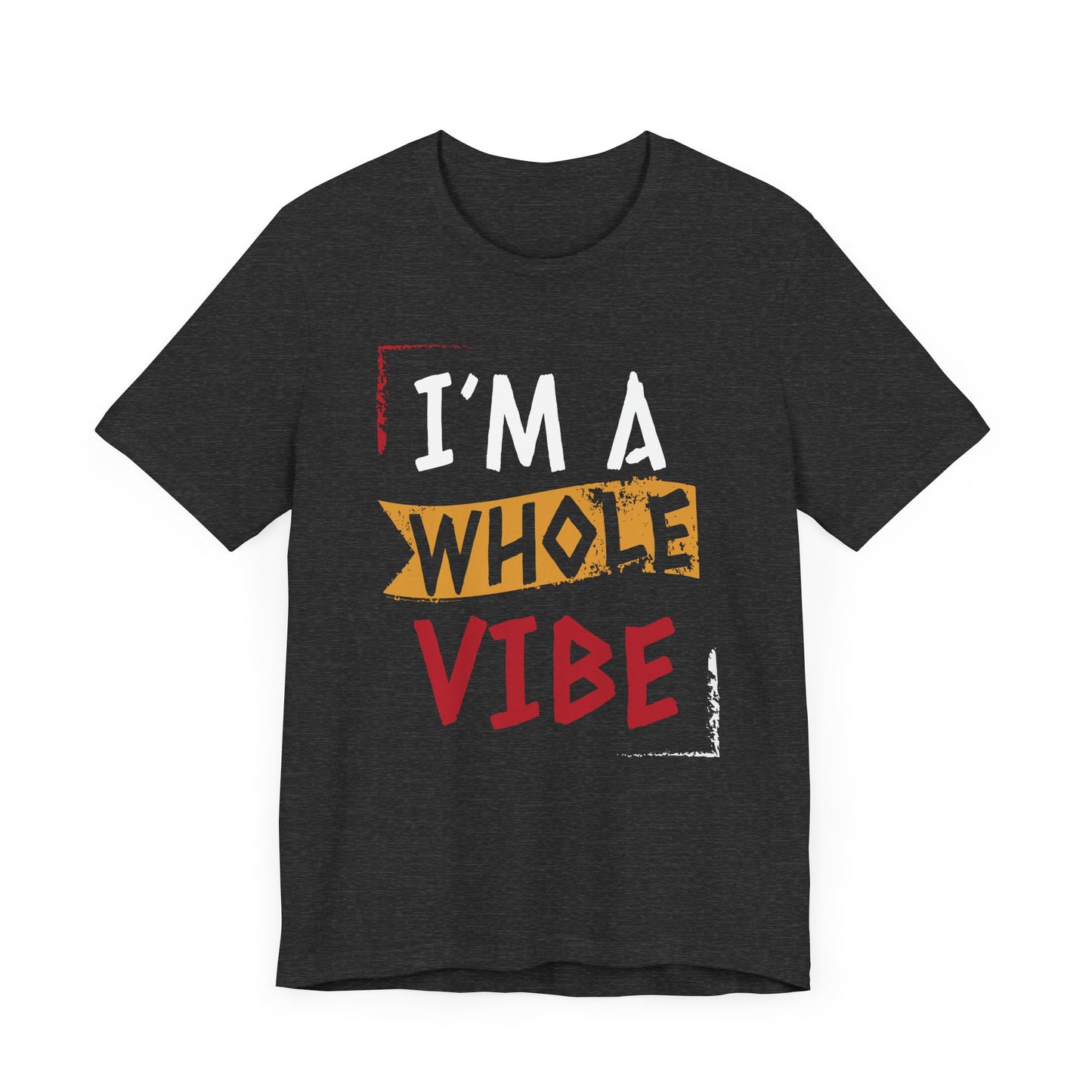I'm a Whole Vibe Unisex Sassy T-Shirt