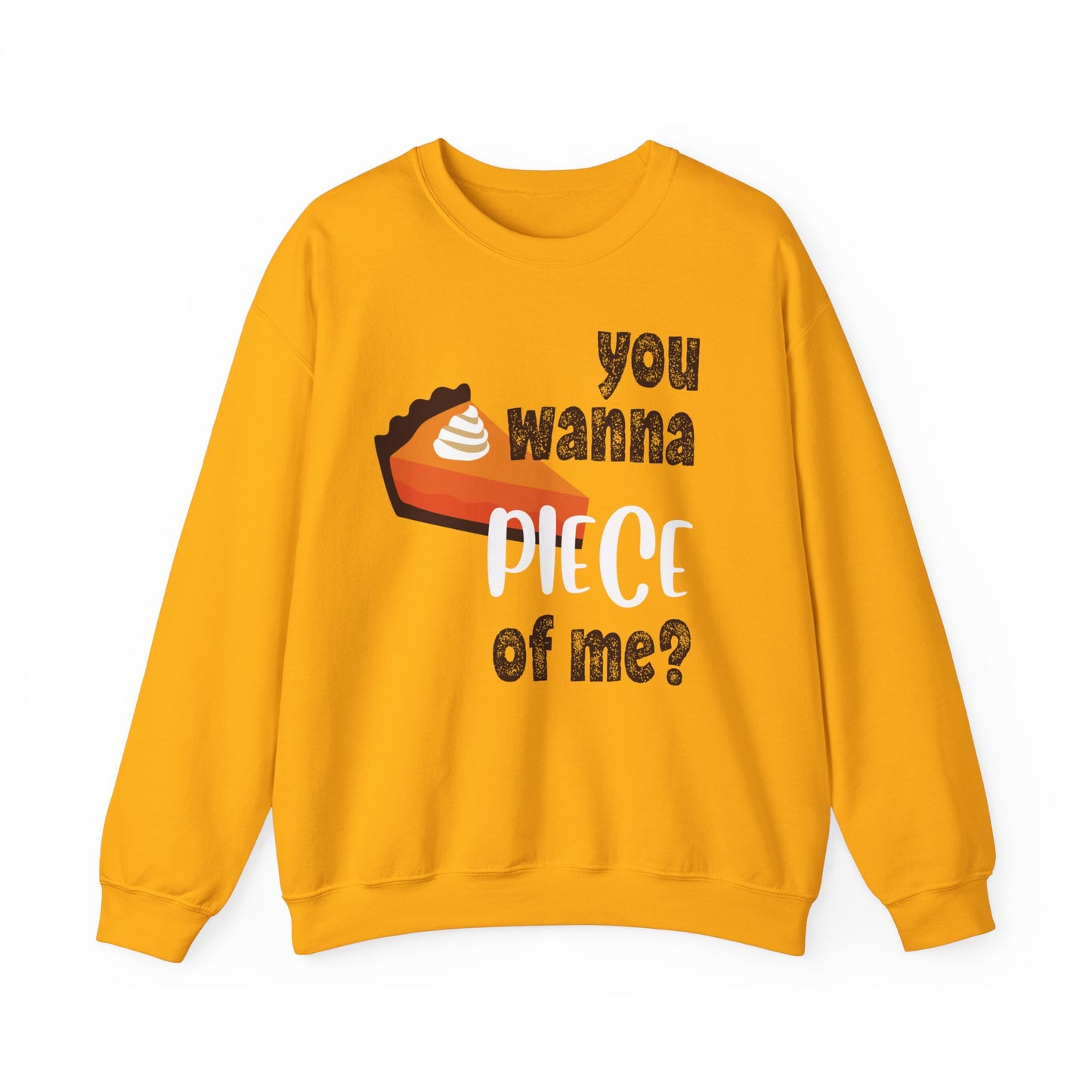 You want a Piece of Me - Thanksgiving Sweatshirt