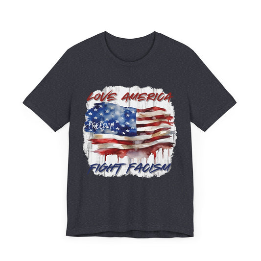 Love America, Fight Facism Unisex T-Shirt