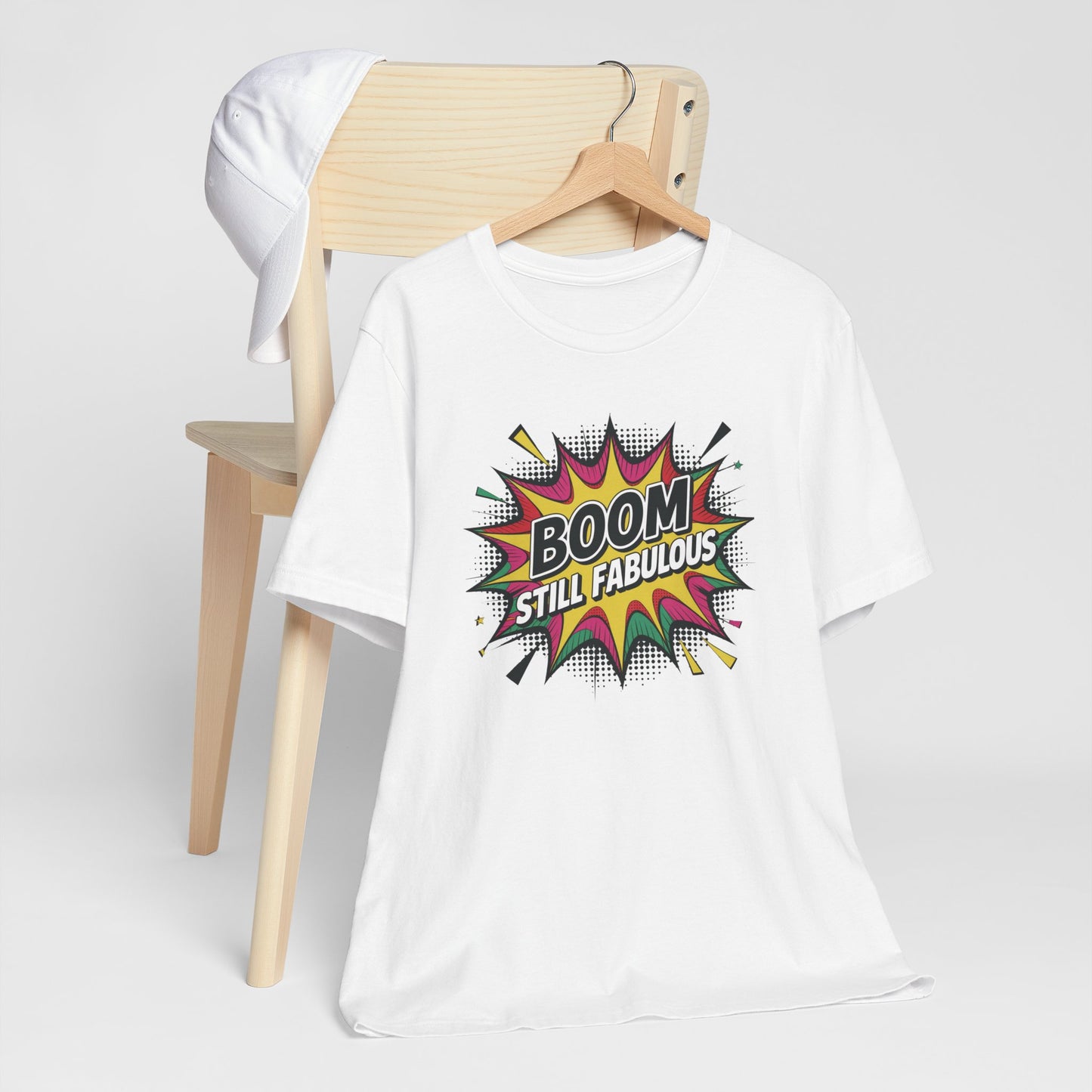 Boom. Still Fabulous. - Funny Confidence T-Shirt