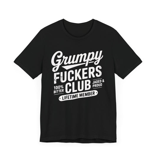 Grumpy Fuckers Club – Lifetime Member Unisex T-Shirt