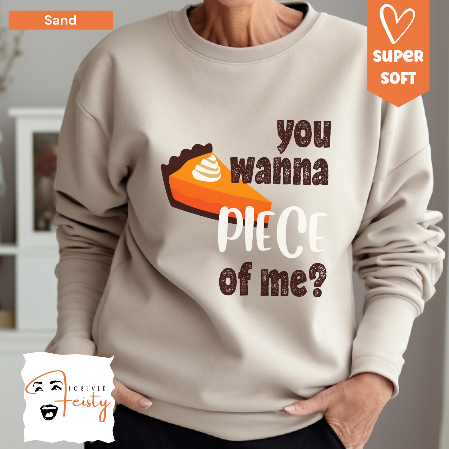 You want a Piece of Me - Thanksgiving Sweatshirt