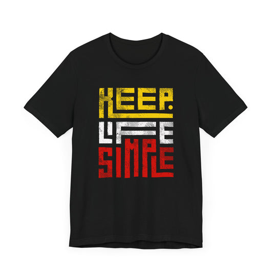 Keep Life Simple Unisex Jersey Tee - Casual Graphic T-Shirt for Everyday Wear
