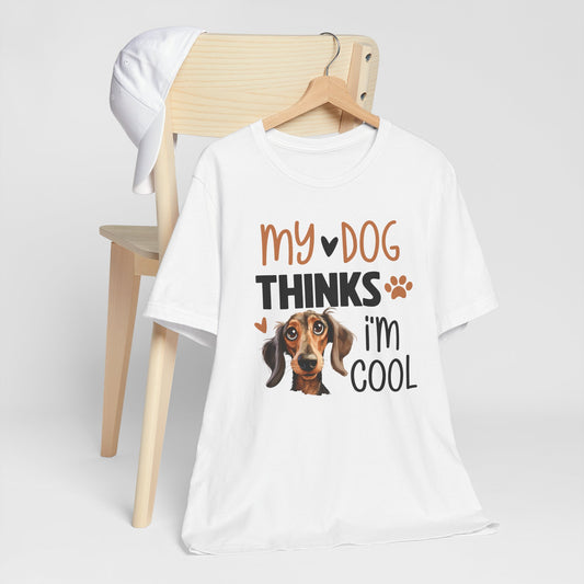 My Dog thinks I'm Cool t-shirt