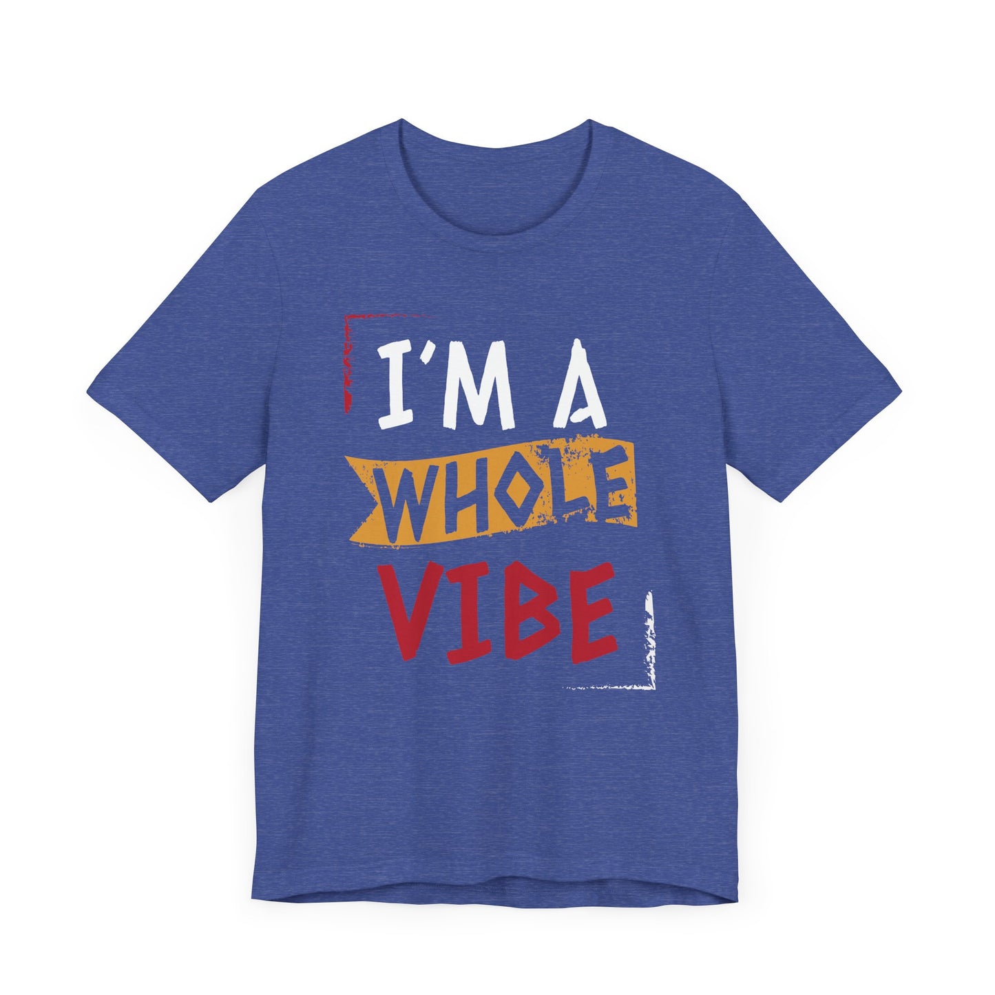 I'm a Whole Vibe Unisex Sassy T-Shirt