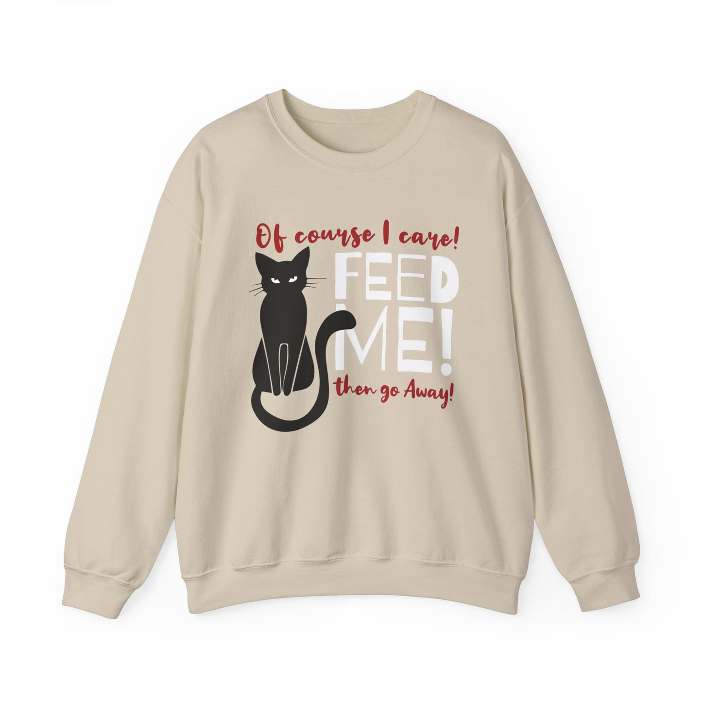 Cat Lover Sweatshirt that says "Feed Me, then go away!"
