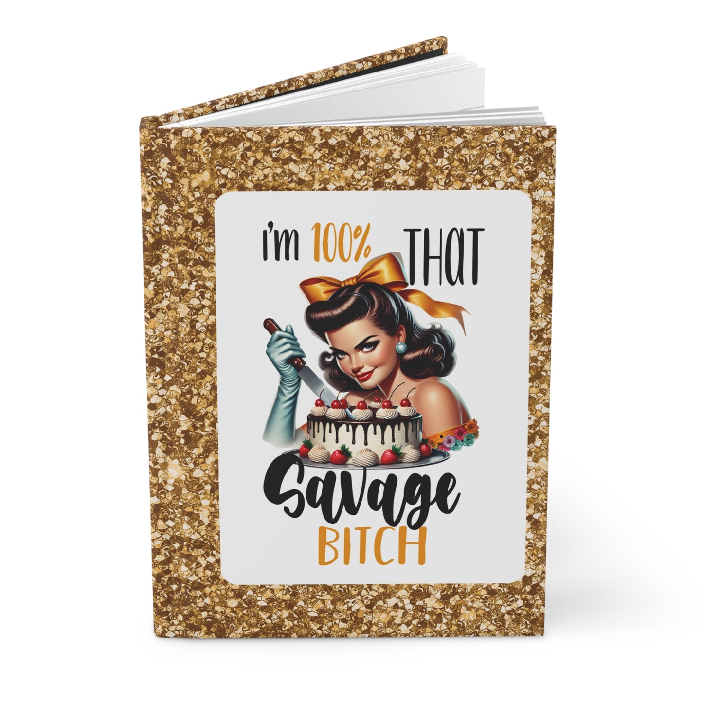 Bold & Edgy Journal - I'm 100% THAT Savage Bitch - lined journal