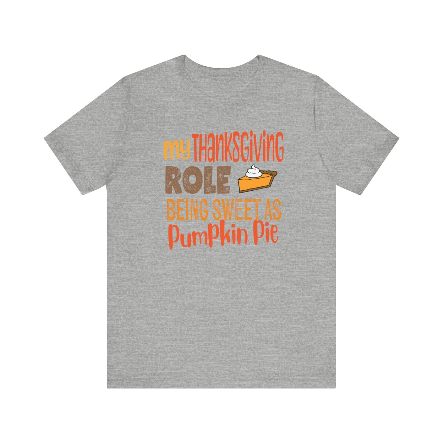 My Thanksgiving Role - Being Sweet as Pumpkin Pie T-Shirt