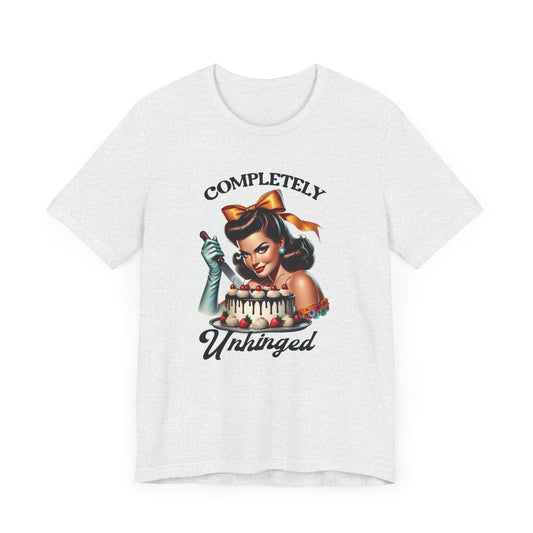 Retro housewife - "Completely Unhinged" T-Shirt