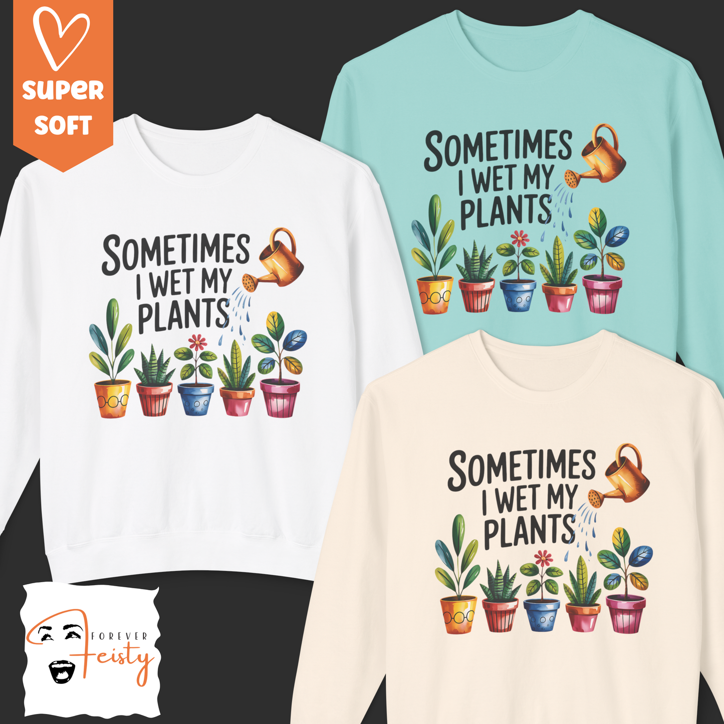 Gardening Humor Sweatshirt | Sometimes I Wet My Plants, Funny Plant Lover Gift, Cozy Unisex Pullover